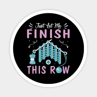 Just Let Me Finish This Row Shirt Crocheter Funny Crocheting Magnet